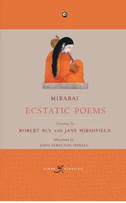 Mirabai: Poeme extatice - Mirabai: Ecstatic Poems