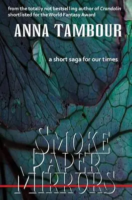 Smoke Paper Mirrors: O scurtă saga pentru vremurile noastre - Smoke Paper Mirrors: A Short Saga for Our Times