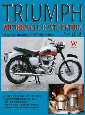 Restaurarea motocicletelor Triumph: Pre-Unit - Triumph Motorcycle Restoration: Pre-Unit