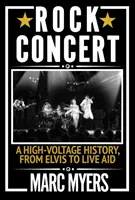 Rock Concert - O istorie de înaltă tensiune, de la Elvis la Live Aid - Rock Concert - A High-Voltage History, from Elvis to Live Aid