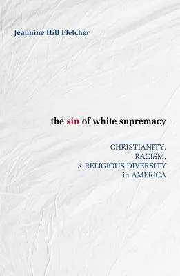 Păcatul supremației albe: Creștinism, rasism și diversitate religioasă în America - Sin of White Supremacy: Christianity, Racism, and Religious Diversity in America