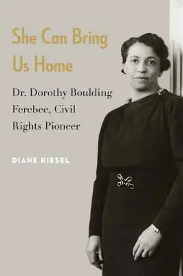 Ea ne poate aduce acasă: Dr. Dorothy Boulding Ferebee, pionier al drepturilor civile - She Can Bring Us Home: Dr. Dorothy Boulding Ferebee, Civil Rights Pioneer