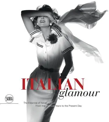 Glamour italian: Esența modei italiene, din anii postbelici până în zilele noastre - Italian Glamour: The Essence of Italian Fashion, from the Postwar Years to the Present Day