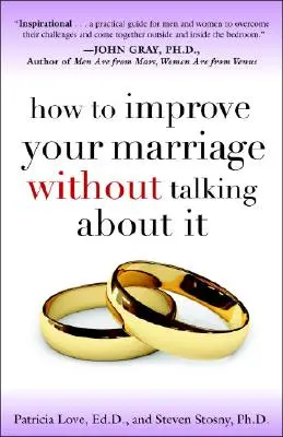 Cum să vă îmbunătățiți căsnicia fără să vorbiți despre asta - How to Improve Your Marriage Without Talking about It