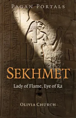 Pagan Portals - Sekhmet: Doamna flăcării, Ochiul lui Ra - Pagan Portals - Sekhmet: Lady of Flame, Eye of Ra