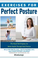 Exerciții pentru o postură perfectă: Programul Stand Tall pentru o sănătate mai bună printr-o postură bună - Exercises for Perfect Posture: The Stand Tall Program for Better Health Through Good Posture