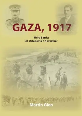 Gaza 1917: A treia bătălie 31 octombrie - 7 noiembrie - Gaza 1917: Third Battle 31 October to 7 November