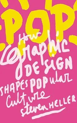 Pop: Cum designul grafic modelează cultura populară - Pop: How Graphic Design Shapes Popular Culture