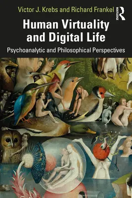 Virtualitatea umană și viața digitală: Investigații filosofice și psihanalitice - Human Virtuality and Digital Life: Philosophical and Psychoanalytic Investigations