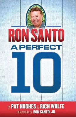 Ron Santo - Un 10 perfect - Ron Santo - A Perfect 10