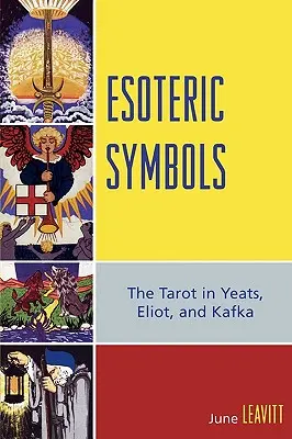 Simboluri ezoterice: Tarotul în Yeats, Eliot și Kafka - Esoteric Symbols: The Tarot in Yeats, Eliot, and Kafka
