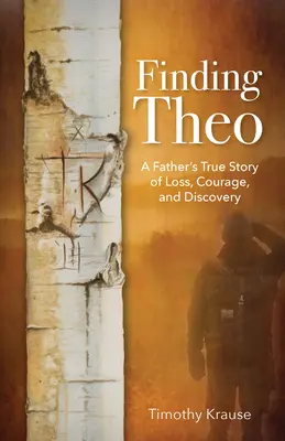 În căutarea lui Theo: Povestea adevărată a unui tată despre pierdere, curaj și descoperire - Finding Theo: A Father's True Story of Loss, Courage, and Discovery