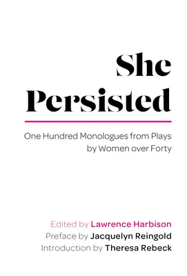 Ea a persistat: O sută de monologuri din piese scrise de femei de peste 40 de ani - She Persisted: One Hundred Monologues from Plays by Women Over Forty