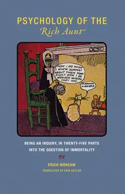 Psihologia mătușii bogate: Fiind o anchetă, în douăzeci și cinci de părți, asupra problemei nemuririi - Psychology of the Rich Aunt: Being an Inquiry, in Twenty-Five Parts, Into the Question of Immortality