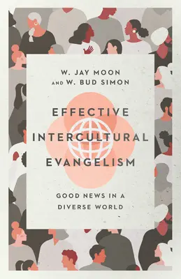 Evanghelizare interculturală eficientă: Vești bune într-o lume diversă - Effective Intercultural Evangelism: Good News in a Diverse World