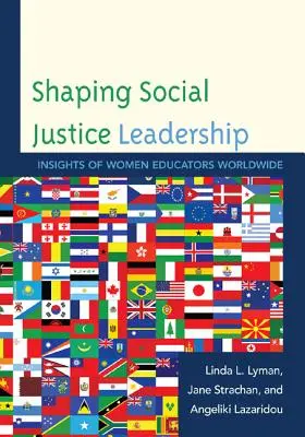 Modelarea leadershipului în domeniul justiției sociale: Perspective ale femeilor educatoare din întreaga lume - Shaping Social Justice Leadership: Insights of Women Educators Worldwide
