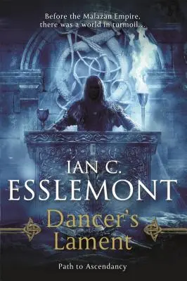 Dancer's Lament: Path to Ascendancy, Cartea 1 (un roman al Imperiului Malazan) - Dancer's Lament: Path to Ascendancy Book 1 (a Novel of the Malazan Empire)