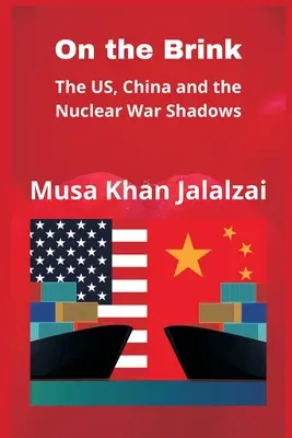 Pe marginea prăpastiei: SUA, China și umbrele războiului nuclear - On the Brink: The US, China and the Nuclear War Shadows