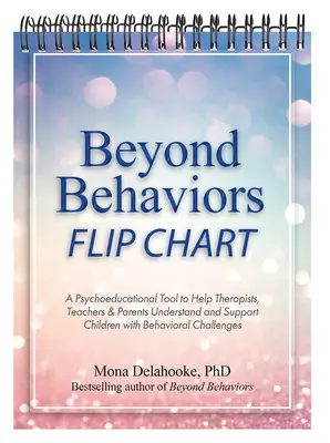 Beyond Behaviors Flip Chart: Un instrument psihoeducațional pentru a ajuta terapeuții și profesorii să înțeleagă și să sprijine copiii cu schimbări comportamentale - Beyond Behaviors Flip Chart: A Psychoeducational Tool to Help Therapists & Teachers Understand and Support Children with Behavioral Changes