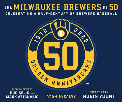 The Milwaukee Brewers la 50 de ani - The Milwaukee Brewers at 50