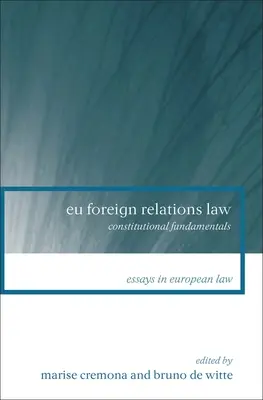 Legea relațiilor externe ale UE: Fundamente constituționale - Eu Foreign Relations Law: Constitutional Fundamentals