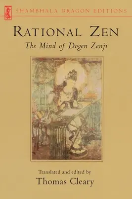 Zen rațional: Mintea lui Dogen Zenji - Rational Zen: The Mind of Dogen Zenji