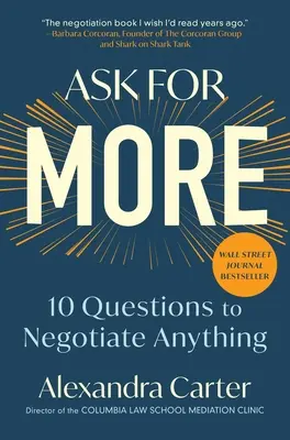 Cere mai mult: 10 întrebări pentru a negocia orice - Ask for More: 10 Questions to Negotiate Anything