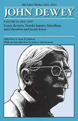 The Later Works of John Dewey, Volume 11, 1925 - 1953, 11: Essays, Reviews, Trotsky Inquiry, Miscellany, and Liberalism and Social Action