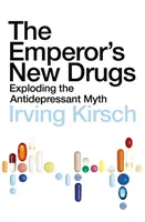 Noile medicamente ale împăratului - Explozia mitului antidepresivelor - Emperor's New Drugs - Exploding the Antidepressant Myth