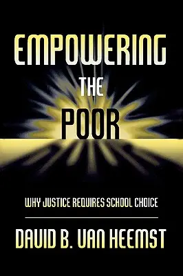 Împuternicirea celor săraci: de ce justiția necesită alegerea școlii - Empowering the Poor: Why Justice Requires School Choice