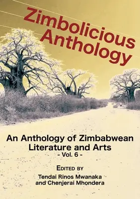 Zimbolicious Anthology Vol 6: O antologie de literatură și artă din Zimbabwe - Zimbolicious Anthology Vol 6: An Anthology of Zimbabwean Literature and Arts