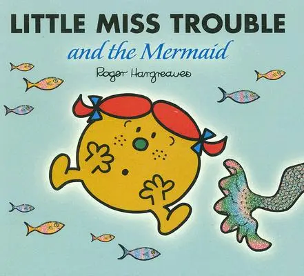 Micuța Miss Probleme și Sirena - Little Miss Trouble and the Mermaid