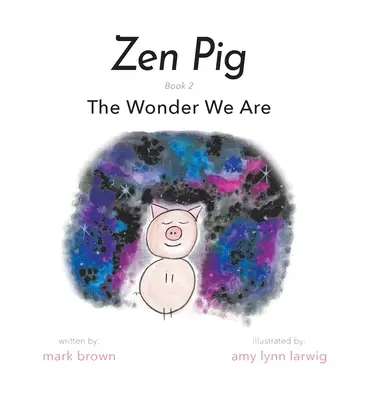 Zen Pig: Minunea care suntem - Zen Pig: The Wonder We Are