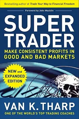 Super Trader, ediție extinsă: Obțineți profituri constante pe piețe bune și rele - Super Trader, Expanded Edition: Make Consistent Profits in Good and Bad Markets