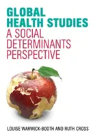 Studii de sănătate globală: O perspectivă asupra determinanților sociali - Global Health Studies: A Social Determinants Perspective