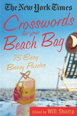 The New York Times Crosswords for Your Beach Bag: 75 de puzzle-uri ușoare și relaxante - The New York Times Crosswords for Your Beach Bag: 75 Easy, Breezy Puzzles