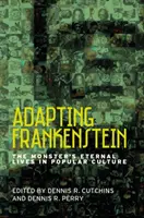 Adaptarea lui Frankenstein: Viețile eterne ale monstrului în cultura populară - Adapting Frankenstein: The Monster's Eternal Lives in Popular Culture