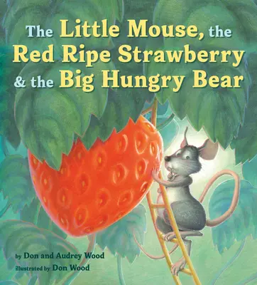 Șoricelul, căpșuna roșie coaptă și ursul înfometat - The Little Mouse, the Red Ripe Strawberry, and the Big Hungry Bear