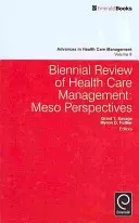 Revizuirea bienală a managementului asistenței medicale: Meso Perspective - Biennial Review of Health Care Management: Meso Perspectives