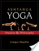 Ashtanga Yoga: practică și filosofie - Ashtanga Yoga: Practice and Philosophy