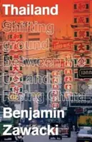 Thailanda: Shifting Ground Between the US and a Rising China - Thailand: Shifting Ground Between the US and a Rising China