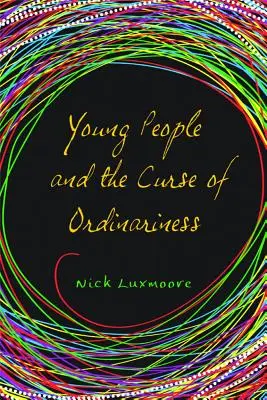 Tinerii și blestemul obișnuinței - Young People and the Curse of Ordinariness