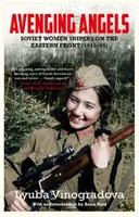 Îngeri răzbunători - lunetiști sovietice pe frontul de est (1941-45) - Avenging Angels - Soviet women snipers on the Eastern front (1941-45)