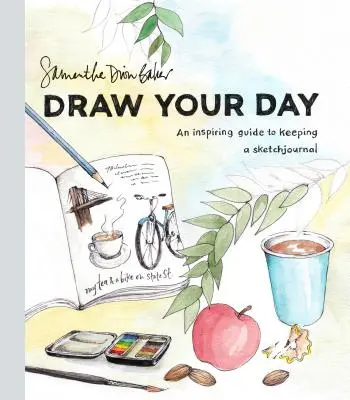 Desenează-ți ziua: Un ghid inspirat pentru a ține un jurnal de schițe - Draw Your Day: An Inspiring Guide to Keeping a Sketch Journal