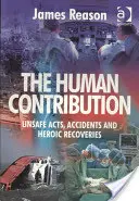 Contribuția umană: Acte nesigure, accidente și recuperări eroice - The Human Contribution: Unsafe Acts, Accidents and Heroic Recoveries