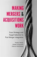 Promovarea fuziunilor și achizițiilor: De la strategie și selectarea țintei la integrarea ulterioară fuziunii - Making Mergers and Acquisitions Work: From Strategy and Target Selection to Post Merger Integration