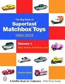 The Big Book of Matchbox Superfast Toys: 1969-2004: Volumul 1: Modele de bază și liste de variații - The Big Book of Matchbox Superfast Toys: 1969-2004: Volume 1: Basic Models & Variation Lists