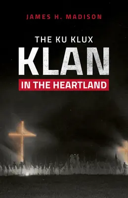 Ku Klux Klan în Heartland - The Ku Klux Klan in the Heartland