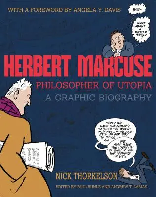 Herbert Marcuse, filozof al utopiei: O biografie grafică - Herbert Marcuse, Philosopher of Utopia: A Graphic Biography