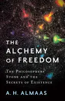 Alchimia libertății: Piatra filosofală și secretele existenței - The Alchemy of Freedom: The Philosophers' Stone and the Secrets of Existence